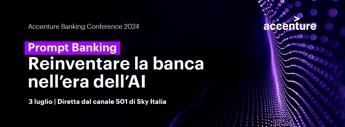 Banche il 3 luglio decima edizione dellAccenture Banking Conference