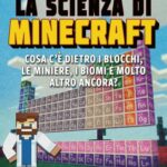 La scienza di Minecraft Cosa ce dietro i blocchi le miniere i biomi e molto altro ancora